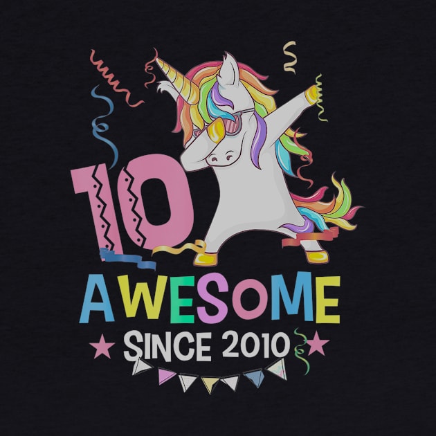 Girls 10th 10yr Birthday Unicorn Dabbing Awesome Since 2010 by daylightpombo3